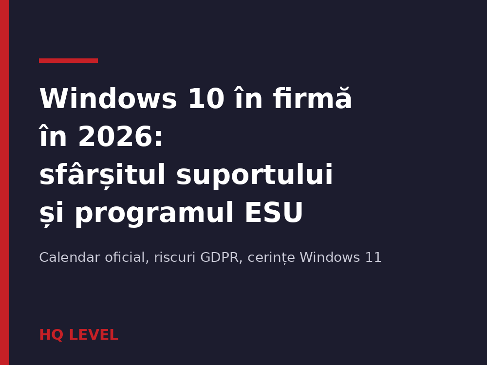 Windows 10 în firmă în 2026: ce înseamnă sfârșitul suportului și al ESU pentru calculatoarele de birou